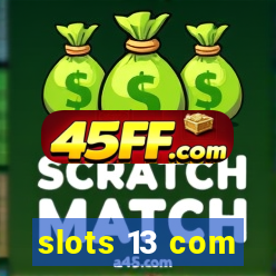 slots 13 com